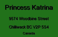 Princess Katrina 9574 WOODBINE V2P 5S4