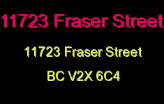 11723 Fraser Street 11723 FRASER V2X 6C4